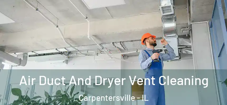  Air Duct And Dryer Vent Cleaning Carpentersville - IL