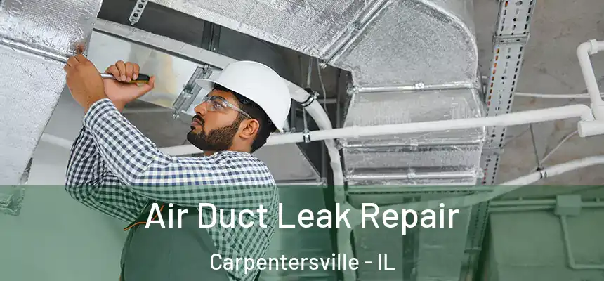  Air Duct Leak Repair Carpentersville - IL