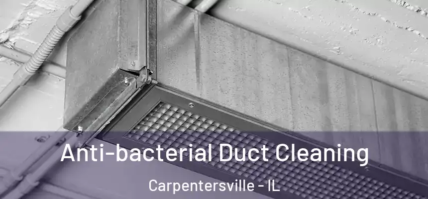  Anti-bacterial Duct Cleaning Carpentersville - IL