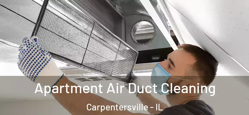 Apartment Air Duct Cleaning Carpentersville - IL