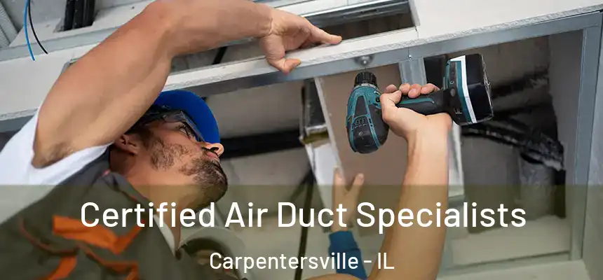  Certified Air Duct Specialists Carpentersville - IL