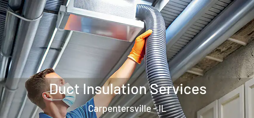  Duct Insulation Services Carpentersville - IL