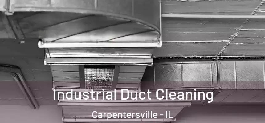 Industrial Duct Cleaning Carpentersville - IL