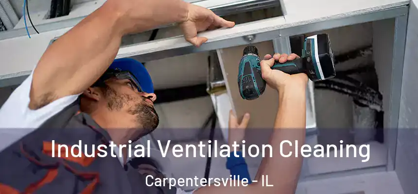  Industrial Ventilation Cleaning Carpentersville - IL