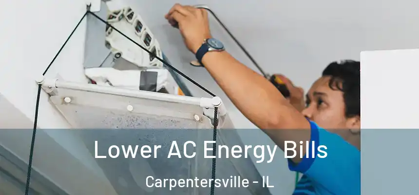  Lower AC Energy Bills Carpentersville - IL