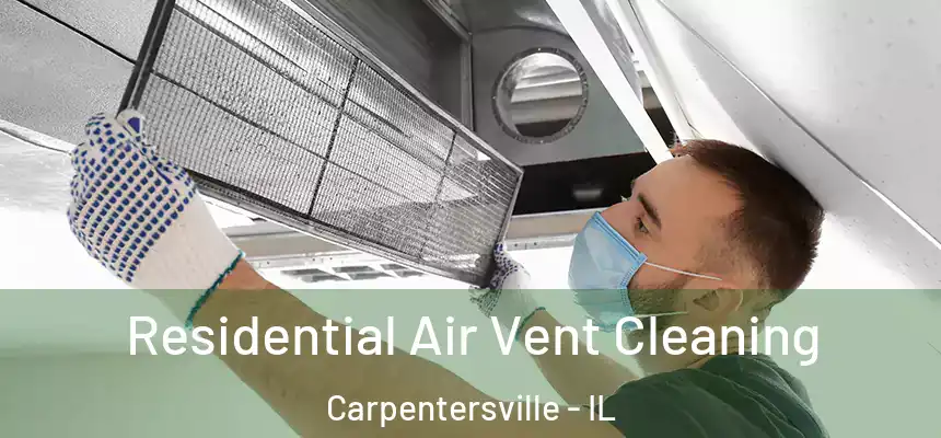 Residential Air Vent Cleaning Carpentersville - IL