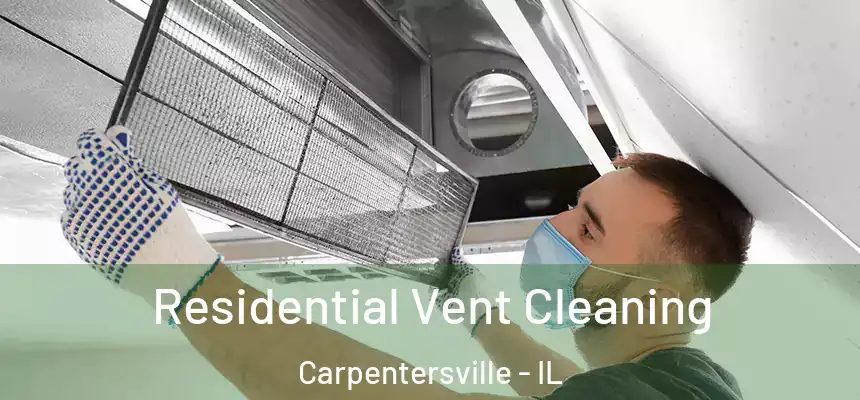  Residential Vent Cleaning Carpentersville - IL