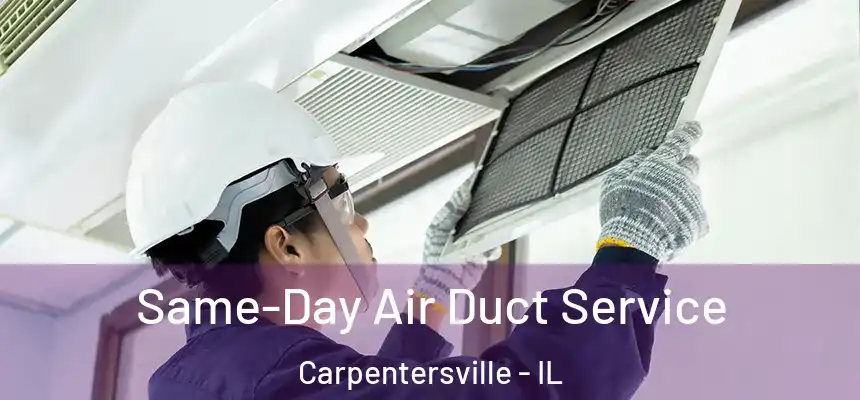 Same-Day Air Duct Service Carpentersville - IL