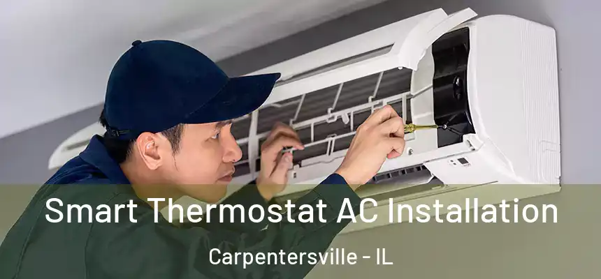  Smart Thermostat AC Installation Carpentersville - IL