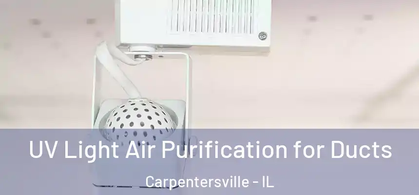 UV Light Air Purification for Ducts Carpentersville - IL